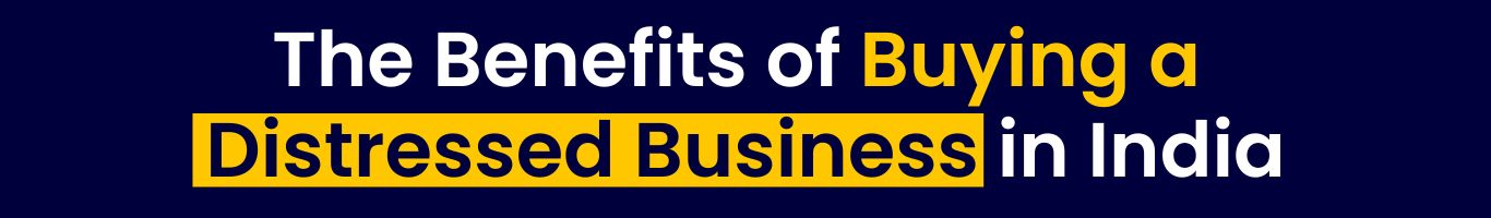 The benefits of buying a distressed business in India